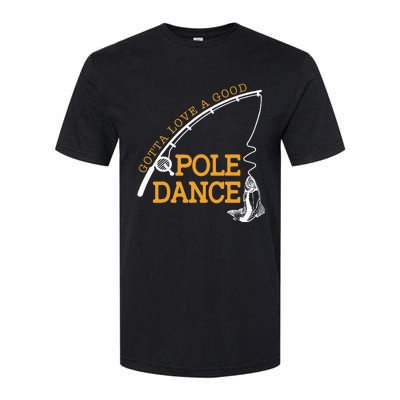 Gotta Love A Good Pole Dance Fishing Gifts For Dad Softstyle® CVC T-Shirt