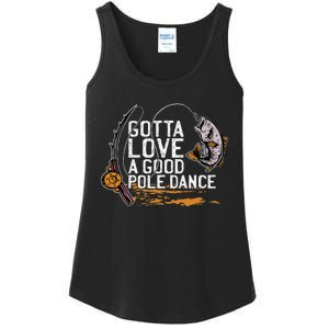 Gotta Love A Good Pole Dance Fishermen Fishing Fish Angler Ladies Essential Tank