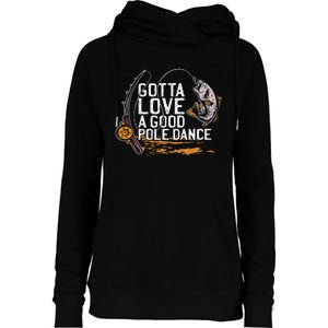 Gotta Love A Good Pole Dance Fishermen Fishing Fish Angler Womens Funnel Neck Pullover Hood