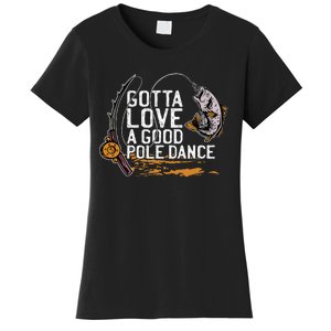 Gotta Love A Good Pole Dance Fishermen Fishing Fish Angler Women's T-Shirt