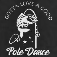Gotta Love A Good Pole Dance Funny Fishing Sayings Adult Drive Performance Visor