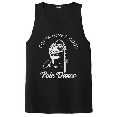 Gotta Love A Good Pole Dance Funny Fishing Sayings PosiCharge Competitor Tank