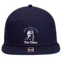 Gotta Love A Good Pole Dance Funny Fishing Sayings 7 Panel Mesh Trucker Snapback Hat