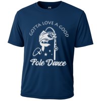 Gotta Love A Good Pole Dance Funny Fishing Sayings Cooling Performance Crew T-Shirt