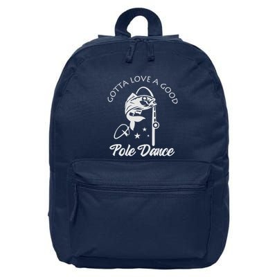 Gotta Love A Good Pole Dance Funny Fishing Sayings 16 in Basic Backpack