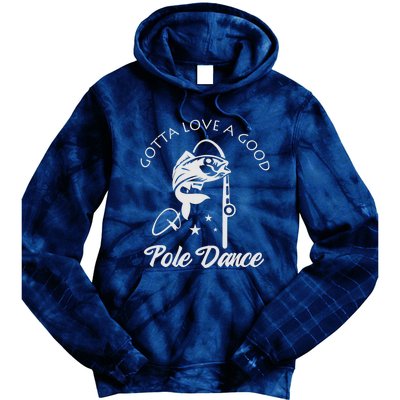 Gotta Love A Good Pole Dance Funny Fishing Sayings Tie Dye Hoodie