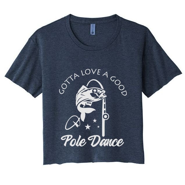 Gotta Love A Good Pole Dance Funny Fishing Sayings Crop Top