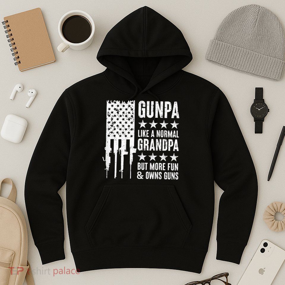 Gunpa Like A Normal Grandpa But More Fun & Owns Guns Hoodie