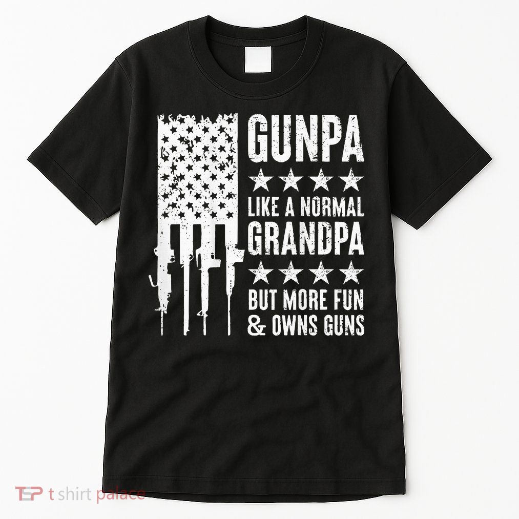 Gunpa Like A Normal Grandpa But More Fun & Owns Guns Tall T-Shirt