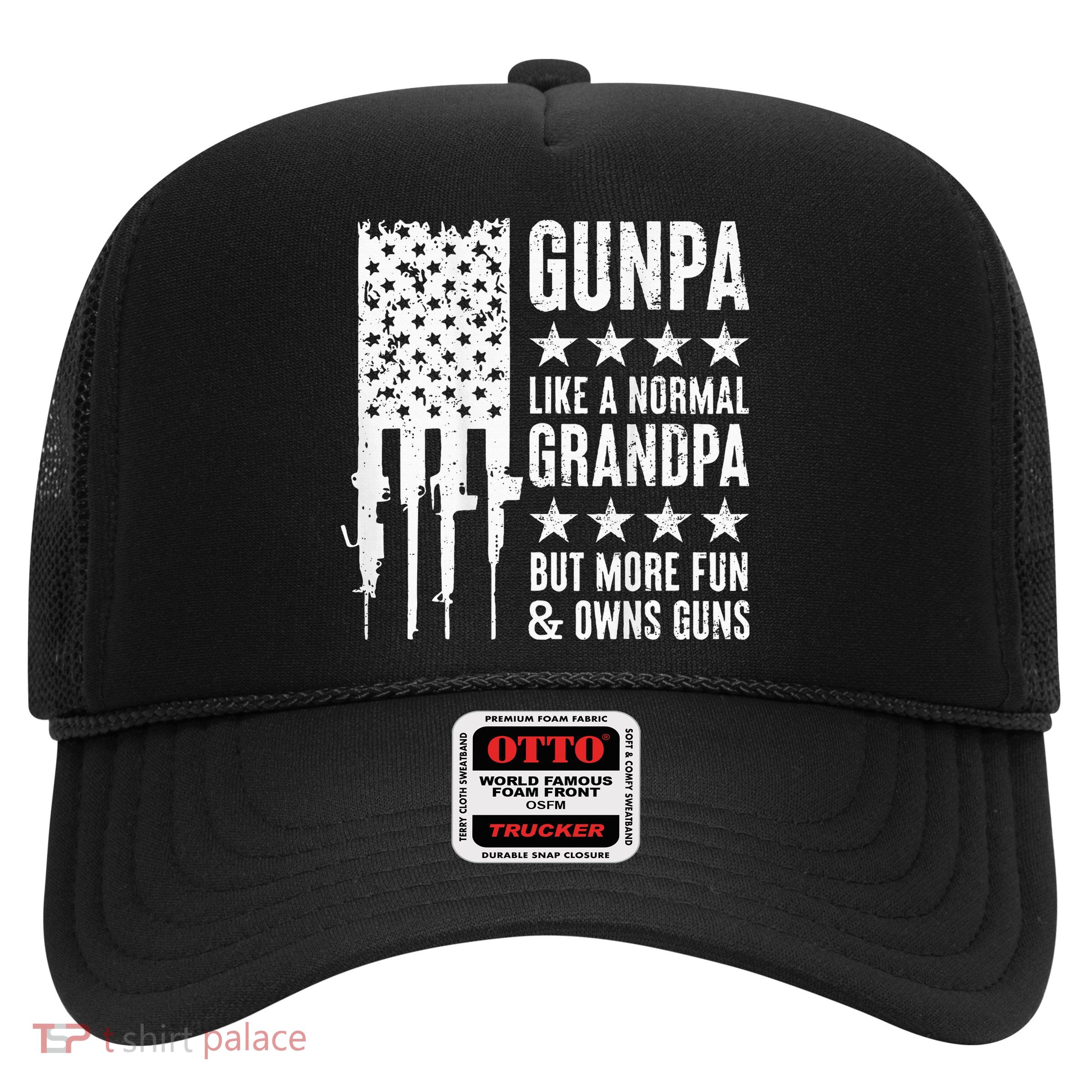 Gunpa Like A Normal Grandpa But More Fun & Owns Guns Trucker Hat