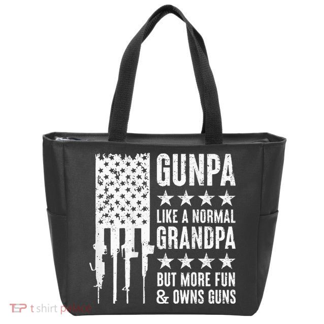 Gunpa Like A Normal Grandpa But More Fun & Owns Guns Zip Tote Bag