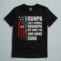 Gunpa Like A Normal Grandpa But More Fun And Owns Guns T-Shirt