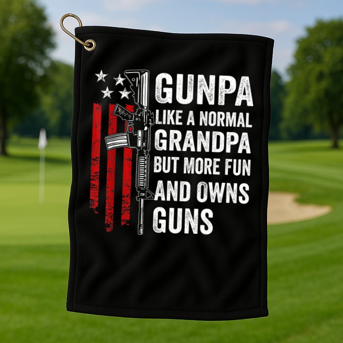 Gunpa Like A Normal Grandpa But More Fun And Owns Guns Golf Towel