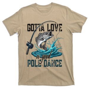 Gotta Love A Good Pole Dance Fishing Funny Fisherman Dad Mom T-Shirt