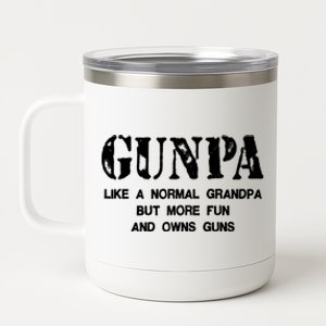 Gunpa Like A Normal Grandpa But More Fun And Owns Guns 12 oz Stainless Steel Tumbler Cup