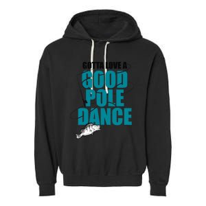 Gotta Love A Good Pole Dance Ice Fishing Fisher Ice Fish Garment-Dyed Fleece Hoodie