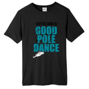 Gotta Love A Good Pole Dance Ice Fishing Fisher Ice Fish Tall Fusion ChromaSoft Performance T-Shirt