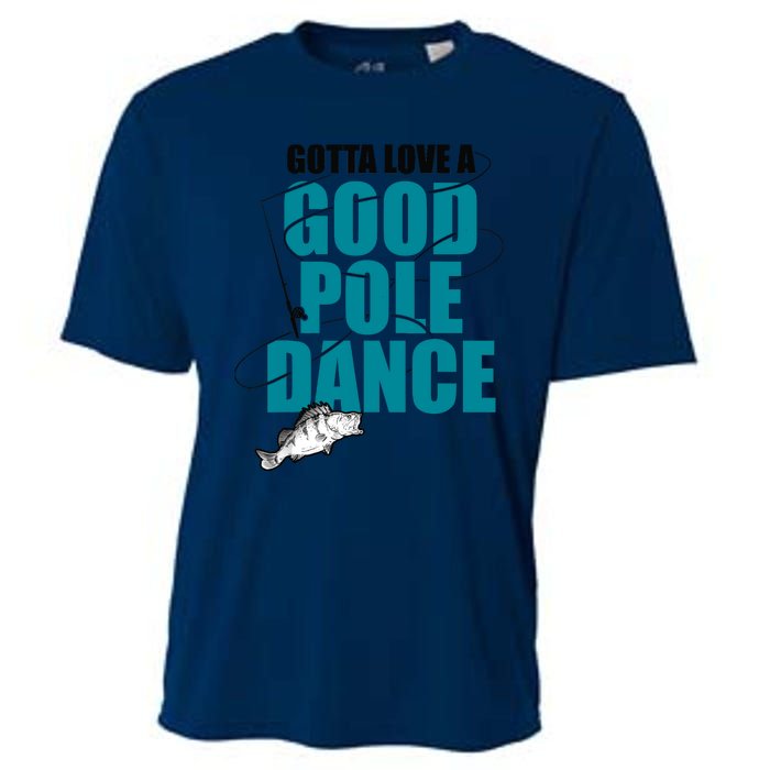 Gotta Love A Good Pole Dance Ice Fishing Fisher Ice Fish Cooling Performance Crew T-Shirt