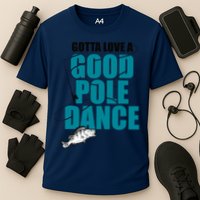 Gotta Love A Good Pole Dance Ice Fishing Fisher Ice Fish Cooling Performance Crew T-Shirt