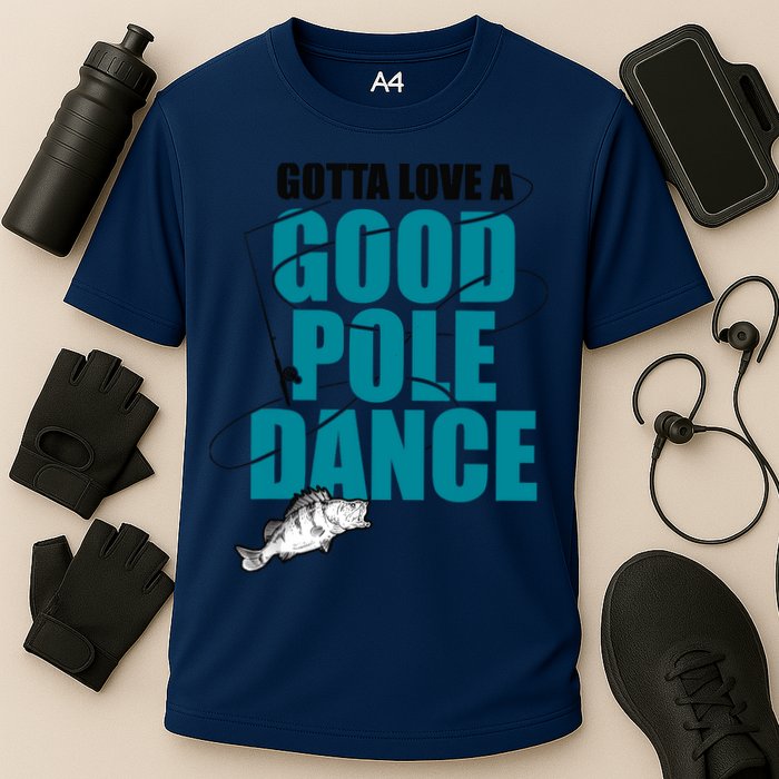 Gotta Love A Good Pole Dance Ice Fishing Fisher Ice Fish Cooling Performance Crew T-Shirt