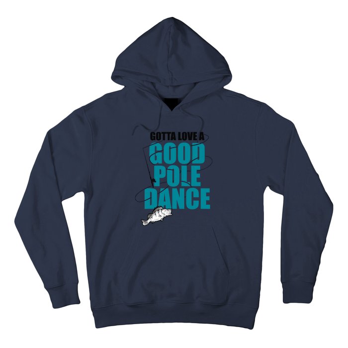 Gotta Love A Good Pole Dance Ice Fishing Fisher Ice Fish Hoodie