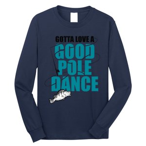 Gotta Love A Good Pole Dance Ice Fishing Fisher Ice Fish Long Sleeve Shirt