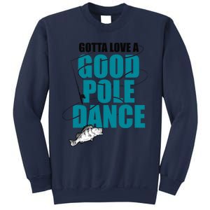 Gotta Love A Good Pole Dance Ice Fishing Fisher Ice Fish Sweatshirt