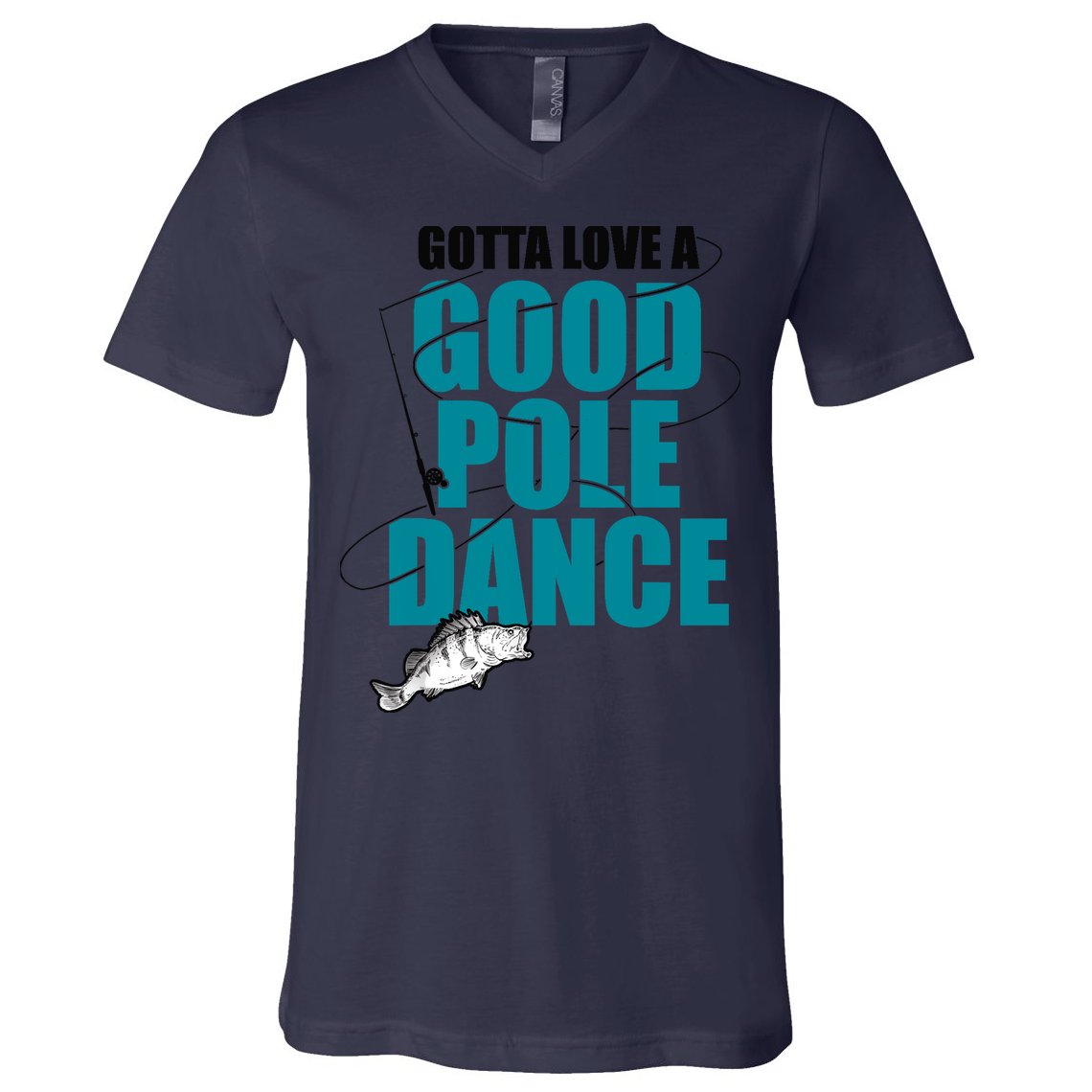 Gotta Love A Good Pole Dance Ice Fishing Fisher Ice Fish V-Neck T-Shirt