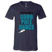 Gotta Love A Good Pole Dance Ice Fishing Fisher Ice Fish V-Neck T-Shirt