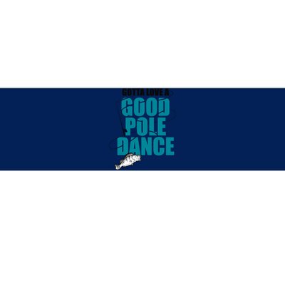 Gotta Love A Good Pole Dance Ice Fishing Fisher Ice Fish Bumper Sticker