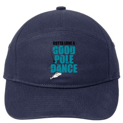 Gotta Love A Good Pole Dance Ice Fishing Fisher Ice Fish 7-Panel Snapback Hat