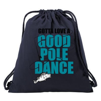 Gotta Love A Good Pole Dance Ice Fishing Fisher Ice Fish Drawstring Bag