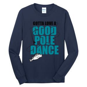 Gotta Love A Good Pole Dance Ice Fishing Fisher Ice Fish Tall Long Sleeve T-Shirt