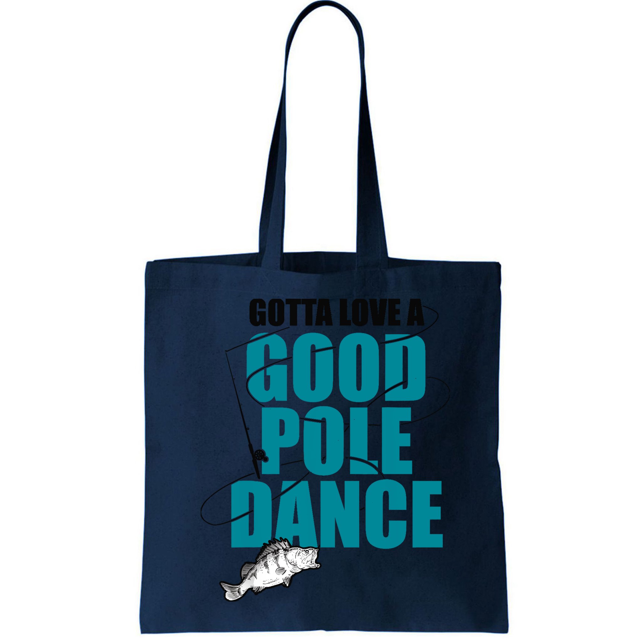 Gotta Love A Good Pole Dance Ice Fishing Fisher Ice Fish Bag