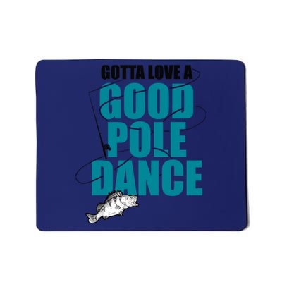 Gotta Love A Good Pole Dance Ice Fishing Fisher Ice Fish Mousepad