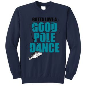 Gotta Love A Good Pole Dance Ice Fishing Fisher Ice Fish Tall Sweatshirt