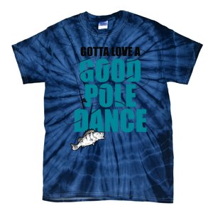 Gotta Love A Good Pole Dance Ice Fishing Fisher Ice Fish Tie-Dye T-Shirt