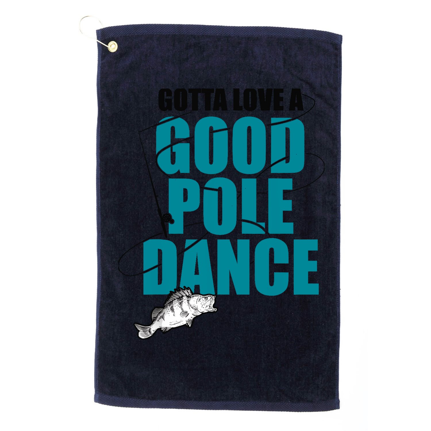 Gotta Love A Good Pole Dance Ice Fishing Fisher Ice Fish Golf Towel