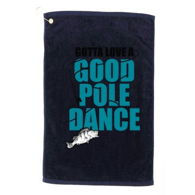 Gotta Love A Good Pole Dance Ice Fishing Fisher Ice Fish Platinum Collection Golf Towel