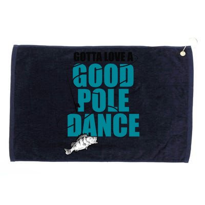 Gotta Love A Good Pole Dance Ice Fishing Fisher Ice Fish Grommeted Golf Towel