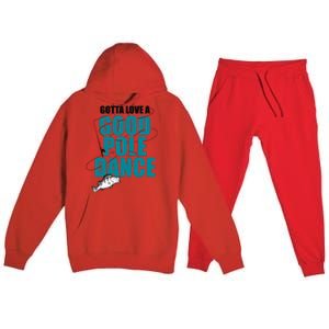 Gotta Love A Good Pole Dance Ice Fishing Fisher Ice Fish Premium Hooded Sweatsuit Set