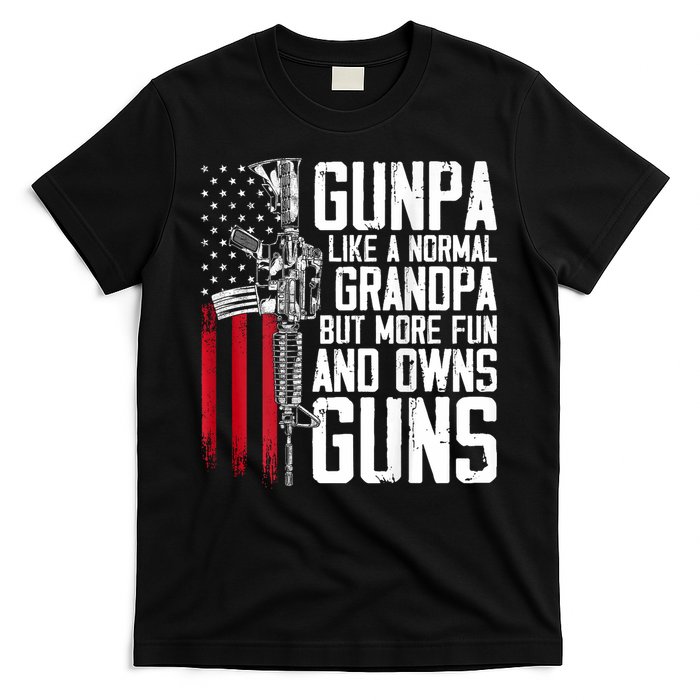 Gunpa Like A Normal Grandpa Fun And Owns Guns (On Back) T-Shirt