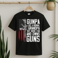 Gunpa Like A Normal Grandpa Fun And Owns Guns (On Back) T-Shirt