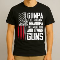 Gunpa Like A Normal Grandpa Fun And Owns Guns (On Back) T-Shirt