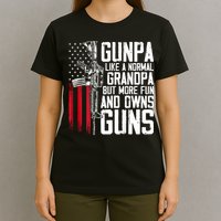 Gunpa Like A Normal Grandpa Fun And Owns Guns (On Back) T-Shirt