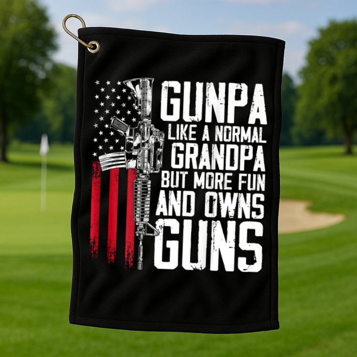 Gunpa Like A Normal Grandpa Fun And Owns Guns (On Back) Golf Towel
