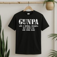 Gunpa Like A Normal Grandpa But More Fun And Owns Guns T-Shirt