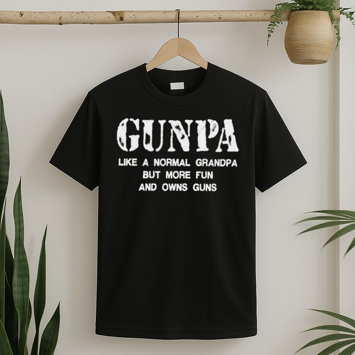 Gunpa Like A Normal Grandpa But More Fun And Owns Guns T-Shirt