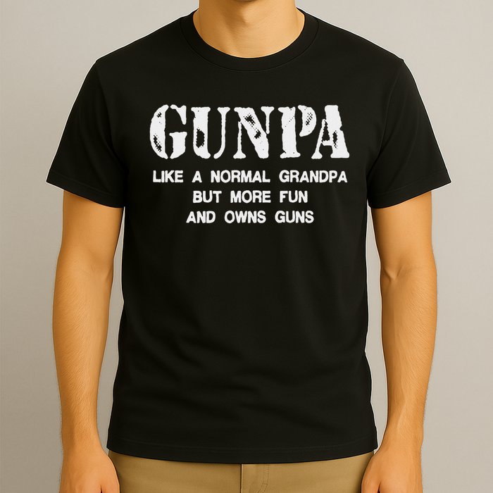 Gunpa Like A Normal Grandpa But More Fun And Owns Guns T-Shirt