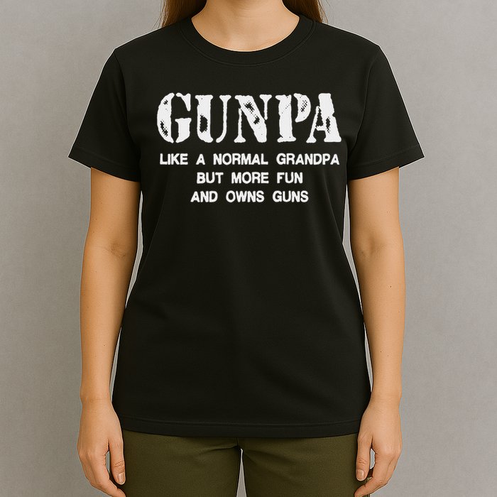 Gunpa Like A Normal Grandpa But More Fun And Owns Guns T-Shirt